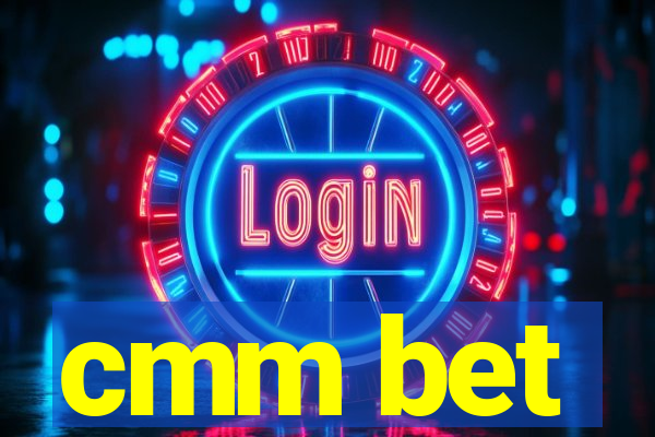 cmm bet